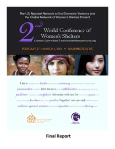 Final Report 1 2nd World Conference of Women’s Shelters Some feedback from participants: “My project had no money to send me, so I told them I would pay my own way. The best thing I ever did! This has been