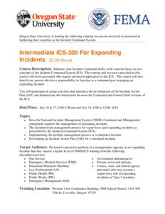 Oregon State University is hosting the following training for anyone involved or interested in furthering their expertise in the Incident Command System. Intermediate ICS-300 For Expanding IncidentsHours Course De