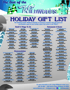 The Best of the  HOLIDAY GIFT LIST The following Greater Wildwood Chamber of Commerce members have gift cards and merchandise ready for your holiday needs! Visit online or call TODAY!