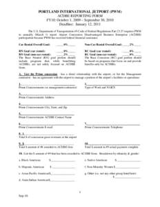 PORTLAND INTERNATIONAL JETPORT (PWM) ACDBE REPORTING FORM FY10: October 1, 2009 – September 30, 2010 Deadline: January 12, 2011 The U.S. Department of Transportation 49 Code of Federal Regulations Part[removed]requires P