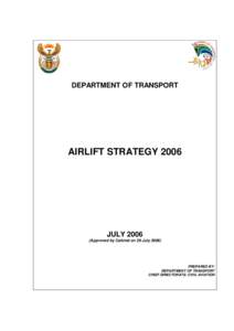 DEPARTMENT OF TRANSPORT  AIRLIFT STRATEGY 2006 JULYApproved by Cabinet on 26 July 2006)