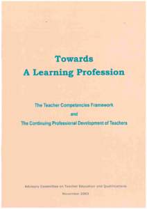 FOREWORD  The Advisory Committee on Teacher Education and Qualifications (ACTEQ) has been working on reforms to improve the professional quality of teachers. This volume, concentrating on continuing professional develop