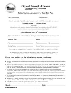 City and Borough of Juneau Metered Utility Customer Authorization Agreement For Easy Pay Plan Utility Account Name: ______________________________  Utility Account #: ____________________