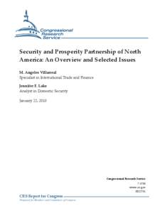 .  Security and Prosperity Partnership of North America: An Overview and Selected Issues M. Angeles Villarreal Specialist in International Trade and Finance