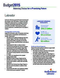 Labrador By the end of this fiscal year, the Provincial Government will have invested a total of $5.5 billion in Labrador sinceBudget 2015 continues the focus on strategic investments in Labrador which benefits tr
