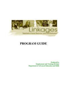 PROGRAM GUIDE  Produced by Employment and Training Division Department of Advanced Education and Skills