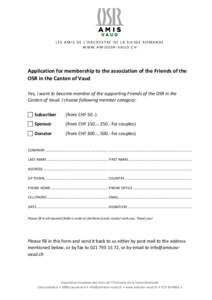 LES AMIS DE L’ORCHESTRE DE LA SUISSE ROMANDE WWW.AMISOSR-VAUD.CH Application for membership to the association of the Friends of the OSR in the Canton of Vaud Yes, I want to become member of the supporting Friends of t