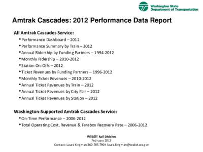 Amtrak Cascades: 2012 Performance Data Report All Amtrak Cascades Service: • Performance Dashboard – 2012 • Performance Summary by Train – 2012 • Annual Ridership by Funding Partners – [removed]
