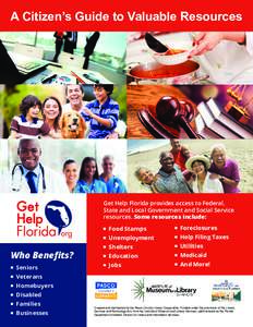 A Citizen’s Guide to Valuable Resources  Get Help Florida provides access to Federal, State and Local Government and Social Service resources. Some resources include: