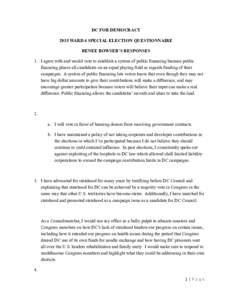 DC FOR DEMOCRACY 2015 WARD 4 SPECIAL ELECTION QUESTIONNAIRE RENEE BOWSER’S RESPONSES 1. I agree with and would vote to establish a system of public financing because public financing places all candidates on an equal p