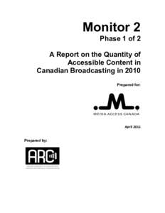 Monitor 2 Phase 1 of 2 A Report on the Quantity of Accessible Content in Canadian Broadcasting in 2010 Prepared for: