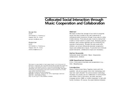 Collocated Social Interaction through Music: Cooperation and Collaboration Seungki Kim KAIST 335 Gwahak-ro, Yuseong-gu, Daejeon, Korea