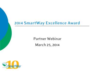 2014 SmartWay Excellence Award: Partner Webinar - Presentation (March 25, 2014)