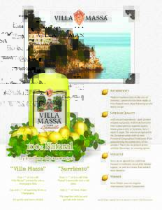 Authenticity Made in Southern Italy in the city of Sorrento, Limoncello has been made at Villa Massa® since 1890 following an old family recipe.