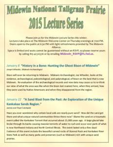Please join us for the Midewin Lecture Series this winter. Lectures take place at The Midewin Welcome Center on Thursday evenings at 7:00 PM. Doors open to the public at 6:30 PM with light refreshments provided by The Mi