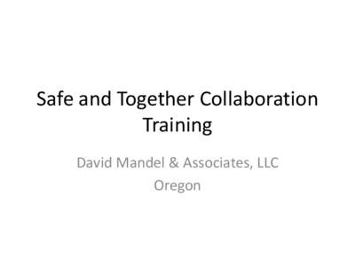 Safe and Together Collaboration Training David Mandel & Associates, LLC Oregon  Safe and Together™ Principles