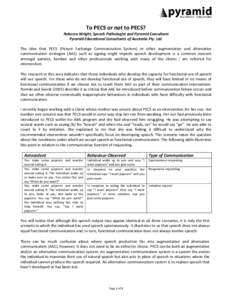 To PECS or not to PECS? Rebecca Wright, Speech Pathologist and Pyramid Consultant Pyramid Educational Consultants of Australia Pty. Ltd. The idea that PECS (Picture Exchange Communication System) or other augmentative an