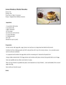 Lemon Blueberry Ricotta Pancakes Serves: 4-6 Calories: NA Prep Time to Table: 15 minutes Recipe : Adapted from Williams Sonoma