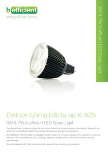 6W & 7W b-efficient LED Down Light  energy efficient lighting Reduce lighting bills by up to 80% 6W & 7W b-efficient LED Down Light