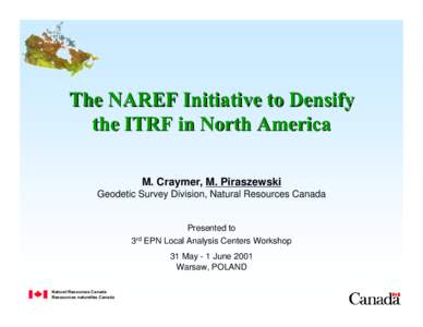 The NAREF Initiative to Densify the ITRF in North America M. Craymer, M. Piraszewski Geodetic Survey Division, Natural Resources Canada  Presented to