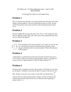 UW-Whitewater / UT-Dallas Mathematics Meet – April 14, 2005 HIGH SCHOOL © Copyright Titu Andreescu and Jonathan Kane Problem 1 The cost of producing each item is inversely proportional to the square root of the