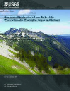 Geochemical Database for Volcanic Rocks of the Western Cascades, Washington, Oregon, and California Data Series 155 U.S. Department of the Interior U.S. Geological Survey