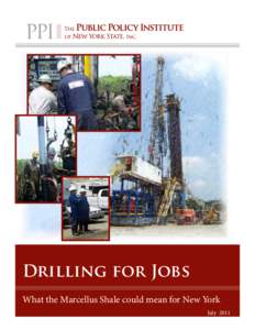 Drilling for Jobs What the Marcellus Shale could mean for New York July 2011 Drilling for Jobs What the Marcellus Shale could mean for New York