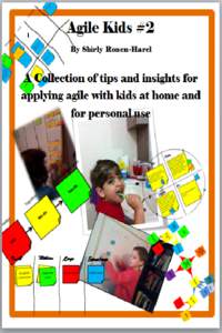 Agile Kids #2 A Collection of posts that includes tips and insights for applying agile with kids at home and for taking agile into more personal uses Shirly ronen Harel