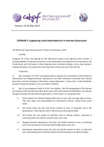 Geneva, 14-16 May[removed]OPINION 5: Supporting multi-stakeholderism in Internet Governance The fifth World Telecommunication/ICT Policy Forum (Geneva, 2013), recalling