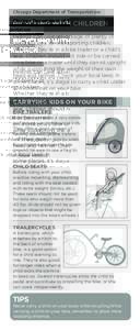 Chicago Department of Transportation  BICYCLING WITH CHILDREN Parents can take advantage of plenty of good options for transporting children. Whether they’re in a bike trailer or a child’s