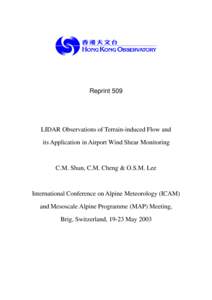 Reprint 509  LIDAR Observations of Terrain-induced Flow and its Application in Airport Wind Shear Monitoring  C.M. Shun, C.M. Cheng & O.S.M. Lee