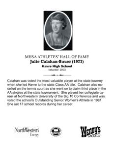 MHSA ATHLETES’ HALL OF FAME Julie Calahan-Bauer[removed]Havre High School Inducted[removed]Calahan was voted the most valuable player at the state tourney