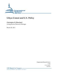 Libya: Unrest and U.S. Policy Christopher M. Blanchard Acting Section Research Manager March 29, 2011  Congressional Research Service