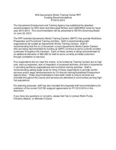 WIA Sacramento Works Training Center RFP Funding Recommendations PY2013-2014 The Sacramento Employment and Training Agency has published the attached recommendation for WIA Adult and Dislocated Worker and CalWORKS funds 