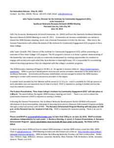 For Immediate Release: May 22, 2013 Contact: Jen Olds, SENDD; Phone: [removed]; Email: [removed] Julie Taylor-Costello, Director for the Institute for Community Engagement (ICE), to be featured at Southeast Nebr