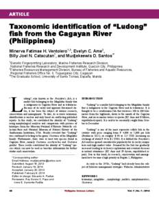 ARTICLE  Taxonomic identification of “Ludong” fish from the Cagayan River (Philippines) Minerva Fatimae H. Ventolero1,3, Evelyn C. Ame2,