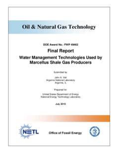 Oil & Natural Gas Technology DOE Award No.: FWPFinal Report Water Management Technologies Used by Marcellus Shale Gas Producers