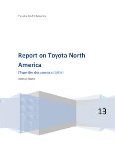 Toyota North America  Report on Toyota North America [Type the document subtitle] Author Name