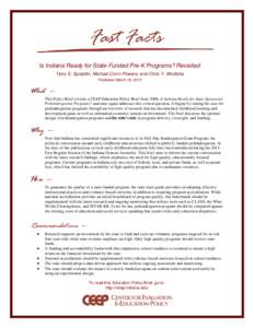 Is Indiana Ready for State-Funded Pre-K Programs? Revisited Terry E. Spradlin, Michael Conn-Powers, and Chris Y. Wodicka Published March 18, 2013 What — This Policy Brief revisits a CEEP Education Policy Brief from 200