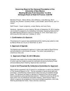 Governing Board of the Harwood Foundation of the University of New Mexico Meeting Minutes From November 12, 2014 DeVargas Room at Hotel St Francis- 2:00 PM Members Present: Marcia Winter, Dora Dillistone, Linda Warning, 