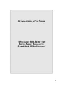 OPENING SPEECH AT TAX FORUM  18 NOVEMBER 2013, 10:00-10:20 CENTRE ALBERT BORSCHETTE, ROOM AB-0A, 36 RUE FROISSART