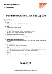 Nachwuchsabteilung FC Solothurn Turnierbestimmungen 13. AEK Kids Cup 2015 Allgemeines 