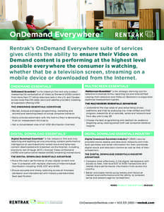 OnDemand Everywhere  ® Rentrak’s OnDemand Everywhere suite of services gives clients the ability to ensure their Video on