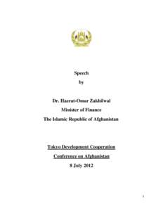 Speech by Dr. Hazrat-Omar Zakhilwal Minister of Finance The Islamic Republic of Afghanistan