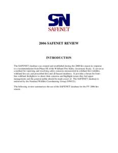 2006 SAFENET REVIEW  INTRODUCTION The SAFENET database was created and established during the 2000 fire season in response to a recommendation from Phase III of the Wildland Fire Safety Awareness Study. It serves as a me