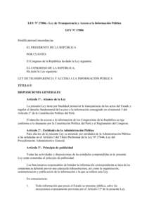 LEY Nº Ley de Transparencia y Acceso a la Información Pública LEY Nº 27806 ModificatoriasConcordancias EL PRESIDENTE DE LA REPÚBLICA POR CUANTO: El Congreso de la República ha dado la Ley siguiente: