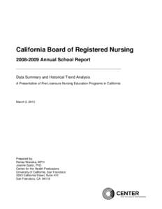 California Board of Registered NursingAnnual School Report Data Summary and Historical Trend Analysis A Presentation of Pre-Licensure Nursing Education Programs in California