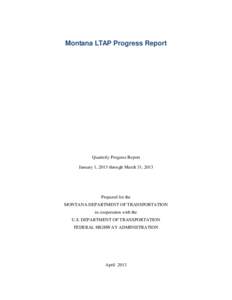 Montana LTAP Progress Report  Quarterly Progress Report January 1, 2013 through March 31, 2013  Prepared for the