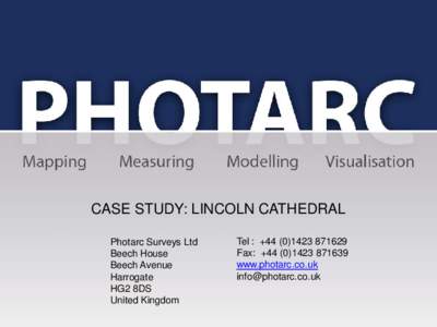 CASE STUDY: LINCOLN CATHEDRAL Photarc Surveys Ltd Beech House Beech Avenue Harrogate HG2 8DS