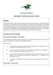 Australian Racing Board AMENDMENT TO AUSTRALIAN RULES OF RACING Summary The Executive Council of the International Federation of Horseracing Authorities (IFHA) has approved the addition of a threshold level for free test